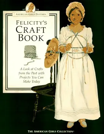 felicitys craft book a look at crafts from the past with projects you can make today 1st edition geri