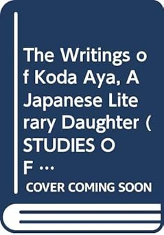 the writings of koda aya a japanese literary daughter 1st edition professor alan m tansman 0300057245,