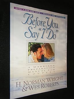 before you say i do a marriage preparation manual for couples 1st edition h norman wright ,wes roberts