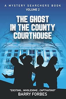 the ghost in the county courthouse 1st edition barry forbes 1734117206, 978-1734117202