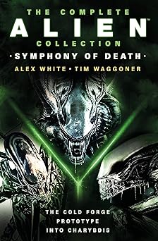 the complete alien collection symphony of death 1st edition alex white ,tim waggoner 1803366583,