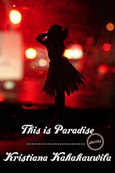 this is paradise stories 1st edition kristiana kahakauwila 0770436250, 978-0770436254