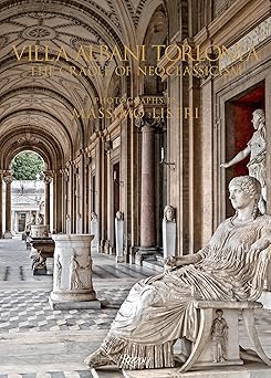 villa albani torlonia the cradle of neoclassicism 1st edition massimo listri ,raniero gnoli ,carlo gasparri