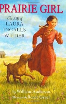 prairie girl the life of laura ingalls wilder 1st edition william anderson ,renee graef 0060289732,