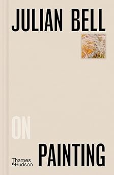 julian bell on painting 1st edition julian bell 0500027285, 978-0500027288