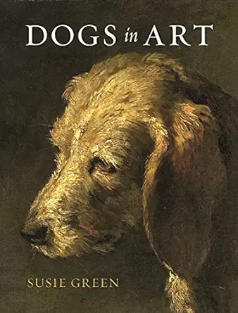 dogs in art 1st edition susie green 178914129x, 978-1789141290
