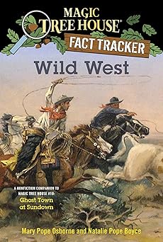 wild west a nonfiction companion to magic tree house #10 ghost town at sundown 1st edition mary pope osborne