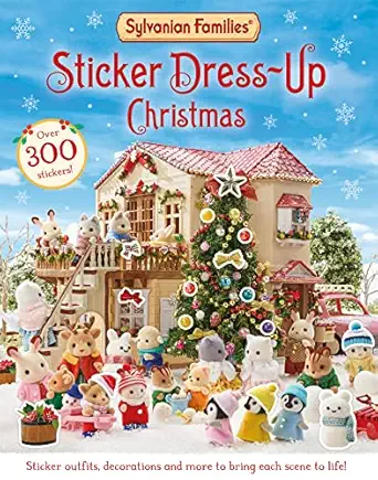 sylvanian families sticker dress up christmas book an official sylvanian families sticker book with christmas