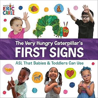 the very hungry caterpillars first signs asl that babies and toddlers can use 1st edition eric carle