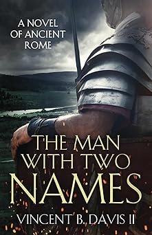 the man with two names a novel of ancient rome 1st edition vincent davis 0999120808, 978-0999120804