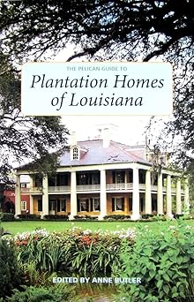 the pelican guide to plantation homes of louisiana 1st edition anne butler 158980631x, 978-1589806313