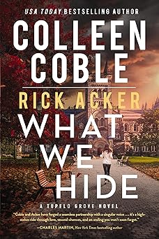 what we hide a romantic suspense where love lies and legacy collide 1st edition colleen coble ,rick acker