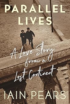 parallel lives a love story from a lost continent 1st edition iain pears 1324073772, 978-1324073772