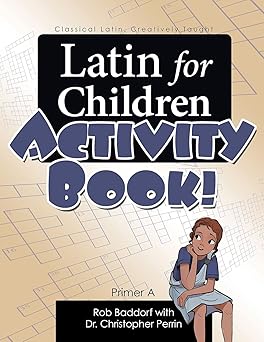 latin for children primer a activity book 1st edition christopher perrin ,rob baddorf 1600510051,