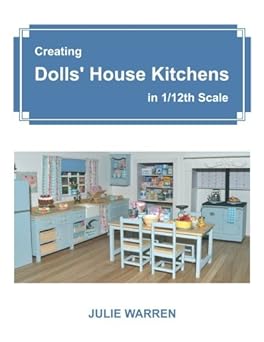 creating dolls house kitchens in 1/12th scale 1st edition julie warren 1541252659, 978-1541252653