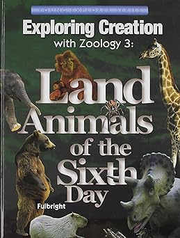 exploring creation with zoology 3 land animals of the sixth day 1st edition jeannie k fulbright 1932012850,