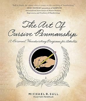 the art of cursive penmanship a personal handwriting program for adults 1st edition michael r sull