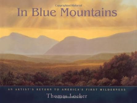 in blue mountains an artists return to americas first wilderness 1st edition thomas locker 0880104716,