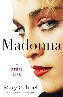 madonna a rebel life 1st edition mary gabriel 0316456470, 978-0316456470