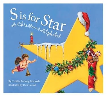 s is for star a christmas alphabet 1st edition cynthia furlong reynolds ,pam carroll 1585360643,