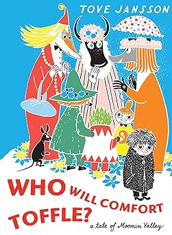 who will comfort toffle a tale of moomin valley 1st edition tove jansson ,sophie hannah 1770460179,
