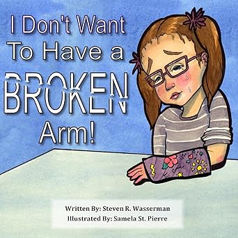 i dont want to have a broken arm 1st edition steven r wasserman ,your memories at hand ,samela st pierre