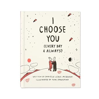 i choose you a a gift book to celebrate the choice you make to love one another each and every day 1st