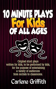 10 minute plays for kids of all ages 1st edition carlene m griffith 1537297112, 978-1537297118
