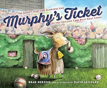 murphys ticket the goofy start and glorious end of the chicago cubs billy goat curse 1st edition brad herzog