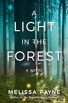 a light in the forest a novel 1st edition melissa payne 1662503687, 978-1662503689