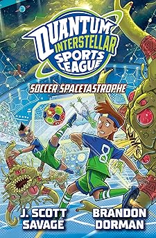 soccer spacetastrophe #2 1st edition j scott savage ,brandon dorman 0593662334, 978-0593662335