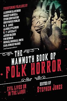 the mammoth book of folk horror evil lives on in the land 1st edition stephen jones ,michael marshall smith