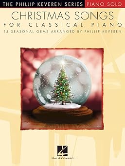 christmas songs for classical piano 15 seasonal gems arranged by phillip keveren 15 contemporary christmas