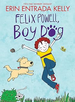 felix powell boy dog 1st edition erin entrada kelly 0063337177, 978-0063337176
