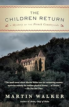 the children return a mystery of the french countryside 1st edition martin walker 0804173427, 978-0804173421