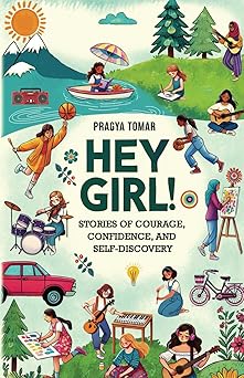 hey girl stories of courage confidence and self discovery 1st edition pragya tomar 1952821223, 978-1952821226