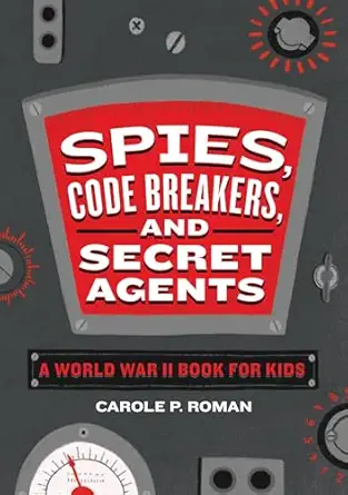 spies code breakers and secret agents a world war ii book for kids 1st edition carole p roman 164611101x,