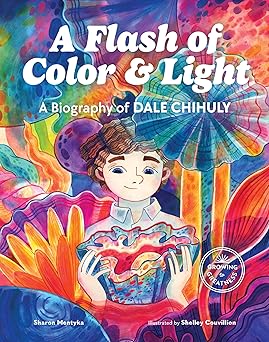 a flash of color and light a biography of dale chihuly 1st edition sharon mentyka ,shelley couvillion