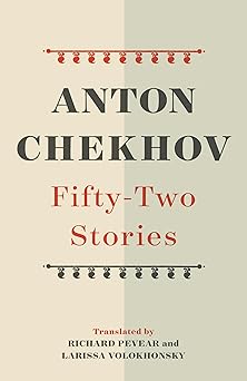 fifty two stories 1st edition anton chekhov ,richard pevear ,larissa volokhonsky 0525562389, 978-0525562382
