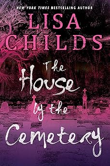 the house by the cemetery 1st edition lisa childs 1496748999, 978-1496748997