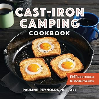 cast iron camping cookbook easy skillet recipes for outdoor cooking 1st edition pauline reynolds nuttall