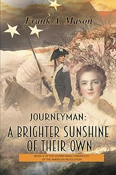 journeyman a brighter sunshine of their own book four of the journeyman chronicles of the american revolution