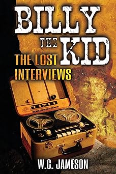 billy the kid the lost interviews 1st edition w c jameson ,daniel a edwards 1973852284, 978-1973852285
