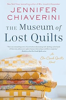 the museum of lost quilts an elm creek quilts novel 1st edition jennifer chiaverini 006308080x, 978-0063080805