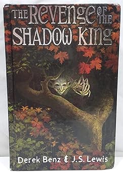 the revenge of the shadow king 1st edition derek benz ,j s lewis 0439795745, 978-0439795746