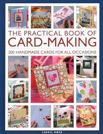 the practical book of card making 200 handmade cards for all occasions 1st edition cheryl owen 0754835189,