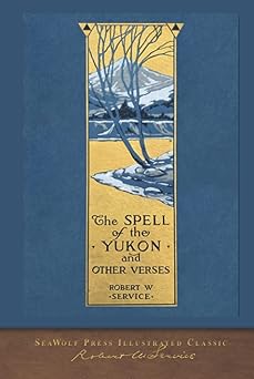 the spell of the yukon and other verses seawolf press illustrated classic 1st edition robert service