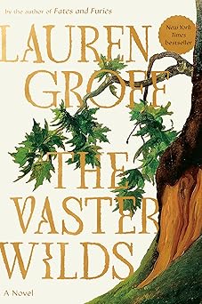 the vaster wilds a novel 1st edition lauren groff 0593418395, 978-0593418390