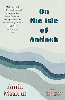 on the isle of antioch 1st edition amin maalouf ,natasha lehrer 1642861340, 978-1642861341