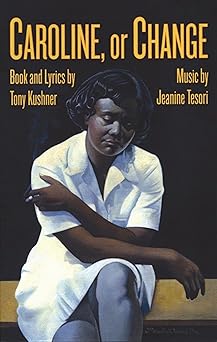 caroline or change 1st edition tony kushner ,jeanine tesori 1559362480, 978-1559362481